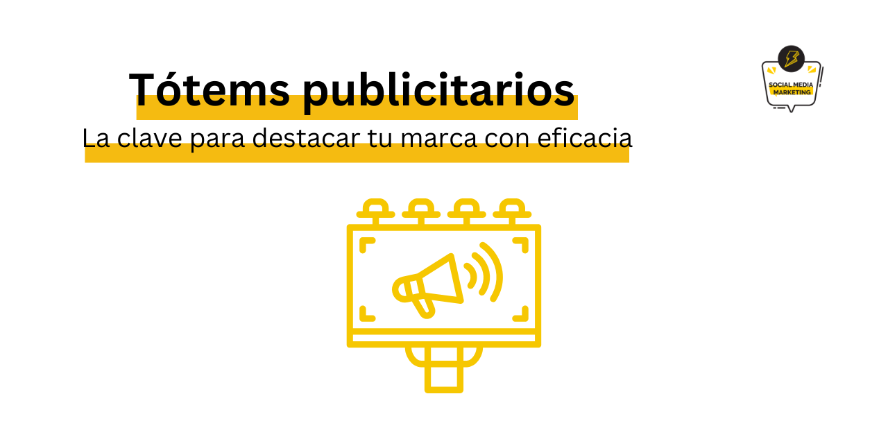 qué son los Tótems publicitarios y para qué sirven
