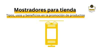 Social Media Marketing Digital - Mostradores para tienda: Tipos, usos y beneficios en la promoción de productos
